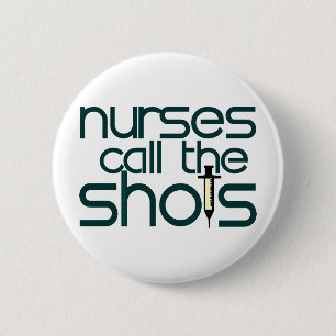 Nurses Call The Shots 2 Inch Round Button