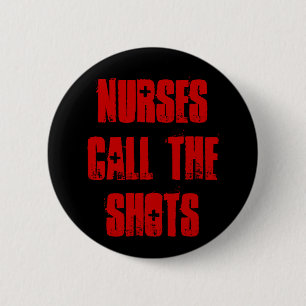 "Nurses Call the Shots" Buttom 2 Inch Round Button