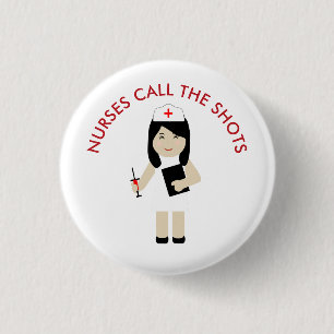 Nurses Call the Shots Cute Nurse 2 1 Inch Round Button