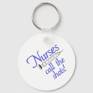 Nurses Call The Shots Keychain