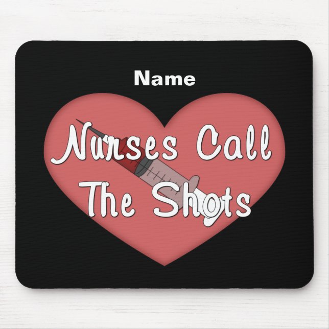 Nurses Call The Shots (personalized) Mouse Pad (Front)