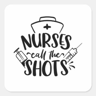 Nurses Call The Shots Square Sticker