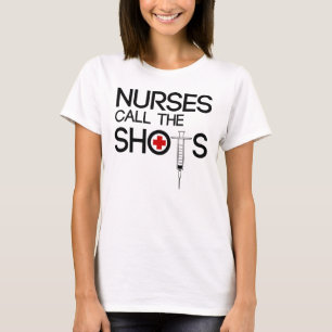 nurses call the shots T-Shirt