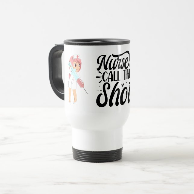 Nurses Call the Shots Travel Mug (Front Left)
