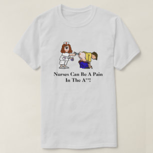 Nurses Can Be A Pain Funny T-Shirt