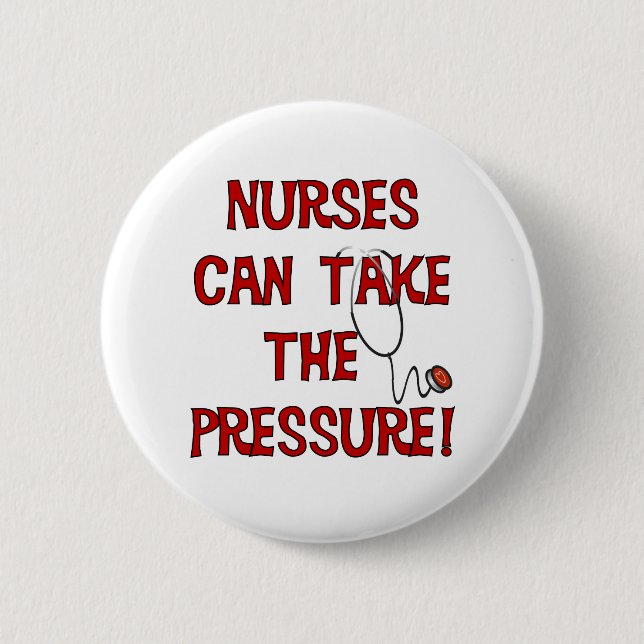 Nurses Can Take the Pressure 2 Inch Round Button (Front)