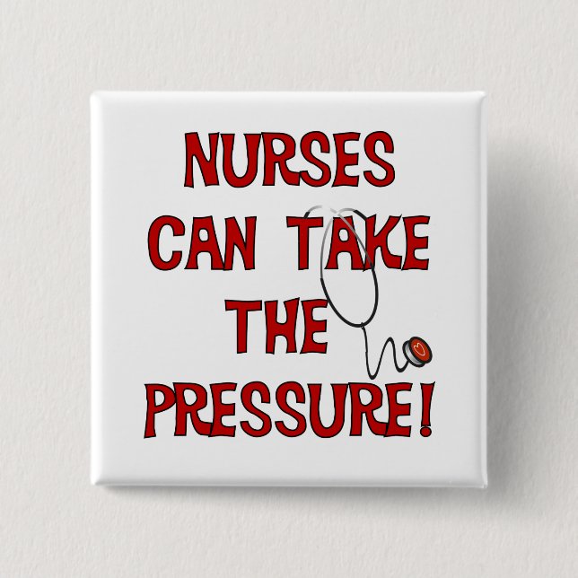 Nurses Can Take the Pressure 2 Inch Square Button (Front)
