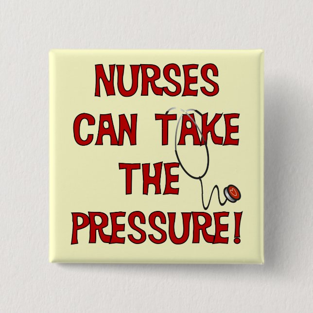 Nurses Can Take the Pressure 2 Inch Square Button (Front)