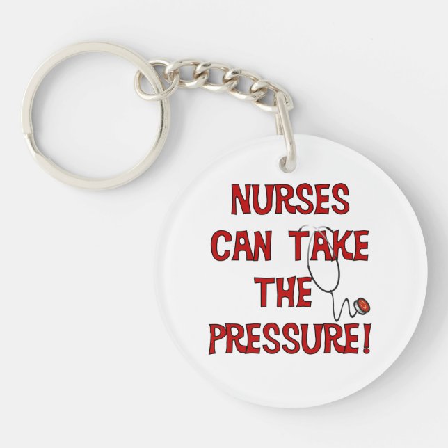 Nurses Can Take the Pressure Keychain (Front)