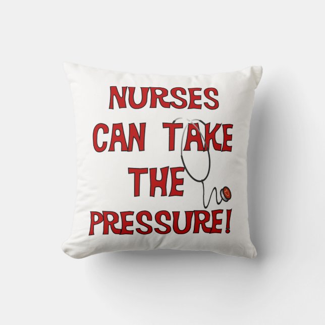 Nurses Can Take the Pressure Throw Pillow (Front)