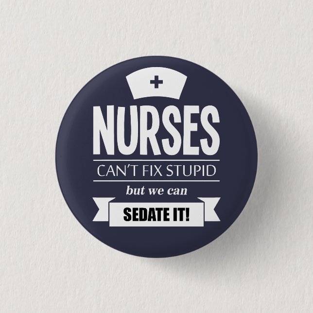 Nurses can't fix stupid but we can sedate it 1 inch round button (Front)