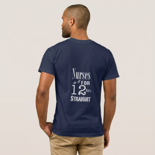 Nurses do it 12 hrs straight!-White Text T-Shirt