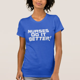 Nurses do it Better T-shirt