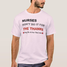 Nurses Don't Do It For The Thanks They Do It For T