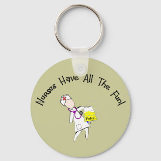 Nurses Have All The Fun!  Nurse Gifts Keychain