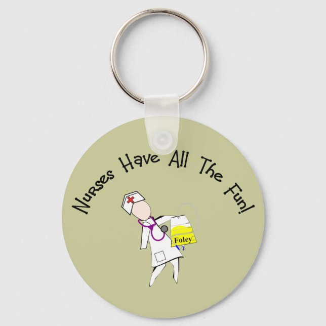 Nurses Have All The Fun!  Nurse Gifts Keychain (Front)