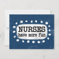 Nurses Have More Fun Greeting Card