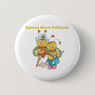 Nurses Have Patients 2 Inch Round Button
