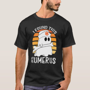 Nurses I Found This Humerus Ghost Nurse Halloween T-Shirt