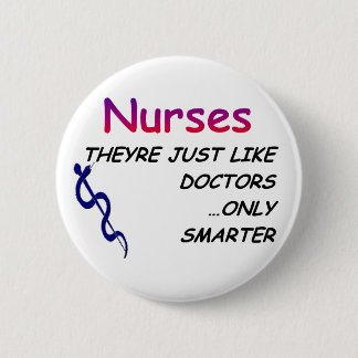 Nurses, Just Like Doctors 2 Inch Round Button