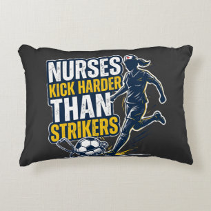 Nurses Kick Harder Than Strikers Accent Pillow
