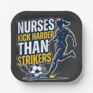 Nurses Kick Harder Than Strikers Paper Plate