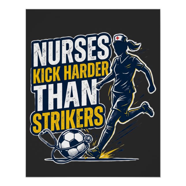 Nurses Kick Harder Than Strikers Poster (Front)