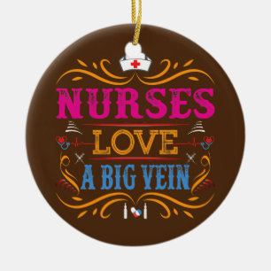 Nurses Love A Big Vein Funny Nurse  Ceramic Ornament