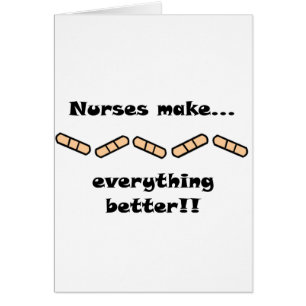 Nurses Make EVERYTHING Better