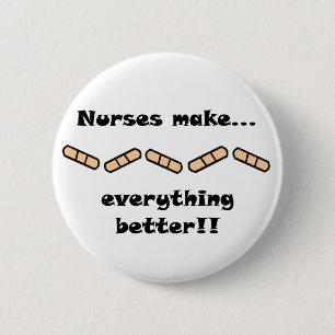 Nurses Make EVERYTHING Better 2 Inch Round Button
