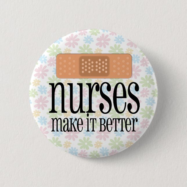 Nurses Make it Better, Bandage 2 Inch Round Button (Front)