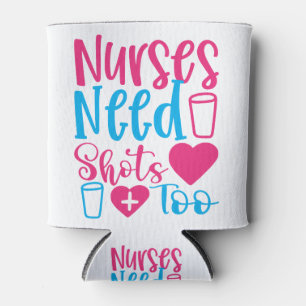 Nurses Need Shots Too Can Cooler