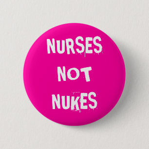 Nurses Not Nukes 2 Inch Round Button