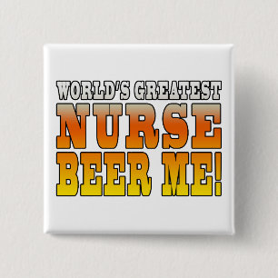 Nurses Parties : Worlds Greatest Nurse Beer Me 2 Inch Square Button