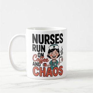 Nurses Run On Coffee And Chaos Funny Nurse Coffee Mug