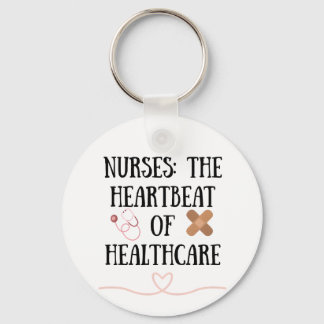 Nurses The Heartbeat of Healthcare Keychain
