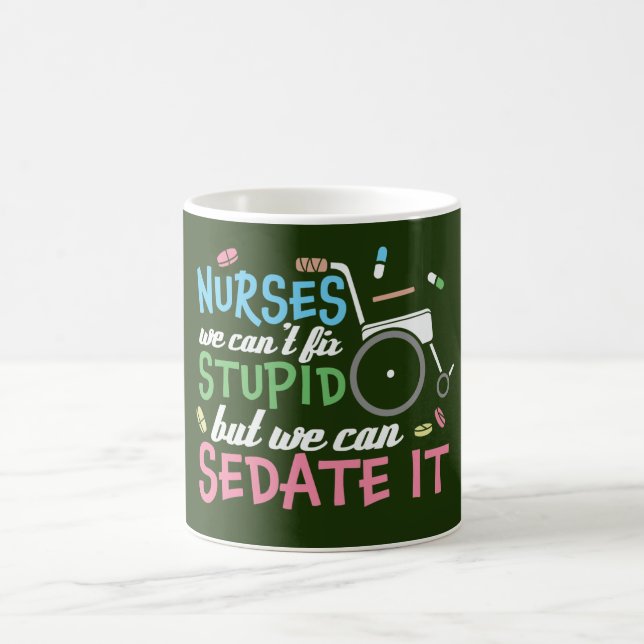Nurses we can't fix stupid but we can sedate it  coffee mug (Center)