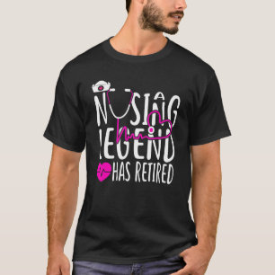 Nursing A Legend Has Retired The Nurse Love Heart T-Shirt