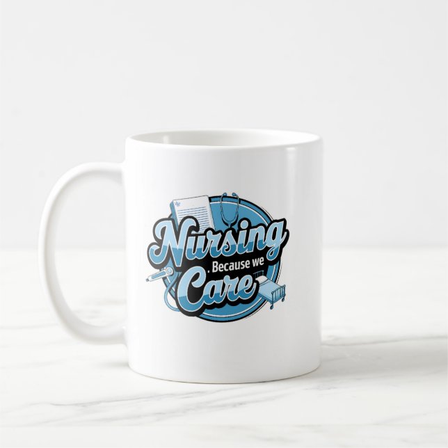 NURSING BECAUSE WE CARE COFFEE MUG (Left)