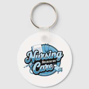 NURSING BECAUSE WE CARE KEYCHAIN