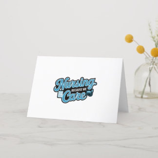 NURSING BECAUSE WE CARE THANK YOU CARD 