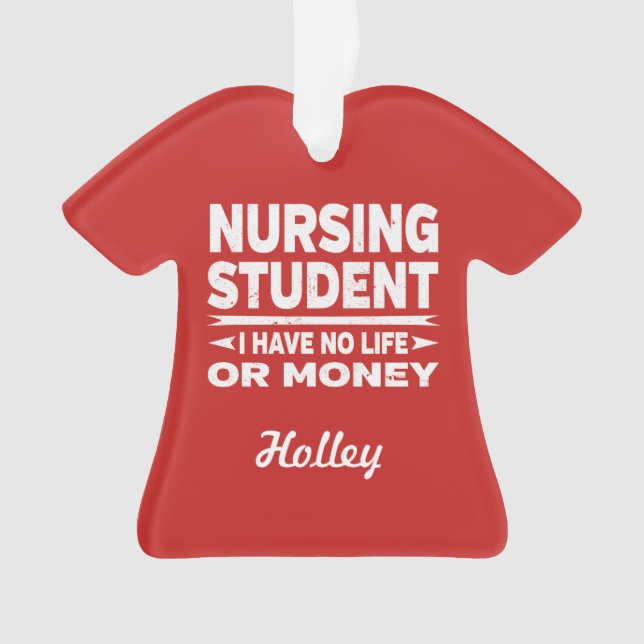 Nursing College Student No Life or Money Ornament (Front)
