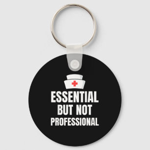 Nursing Degree - Essential But Not Professional Keychain