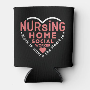 Nursing Home Social Worker Work Is Where Heart Is Can Cooler