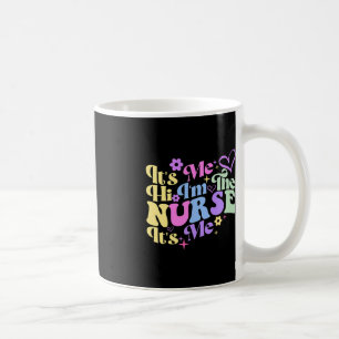 Nursing humour Its Me Hi I'm The Nurse RN ER NICU  Coffee Mug