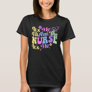 Nursing humour Its Me Hi I'm The Nurse RN ER NICU T-Shirt