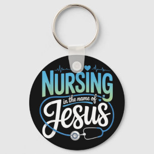 Nursing in the name of jesus christian nurse Nursi Keychain