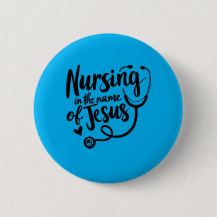 Nursing in The Name of Jesus Funny Christian 2 Inch Round Button
