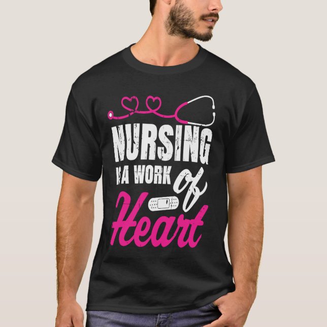 Nursing Is A Work Of Heart Nurse Nurses Student T-Shirt (Front)