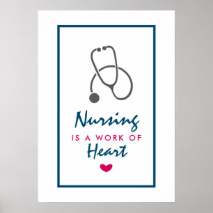 Nursing is a work of Heart Saying w/ Stethescope Poster